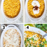 Step-by-step instructions for preparing Mexican Street Corn Casserole, showing the process of mixing corn, mayonnaise, sour cream, and spices in a casserole dish, topping with cheese, and baking before garnishing with cilantro.