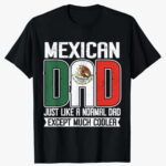 Mexican Dad T-Shirt - A fun t-shirt always makes a great gift